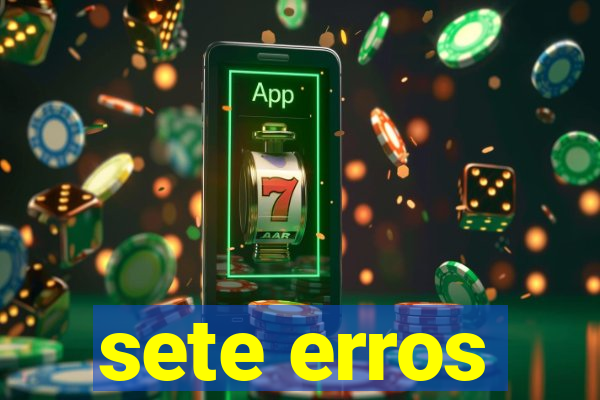 sete erros